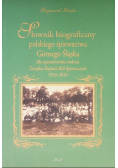 Słownik biograficzny polskiego śpiewactwa Górnego Śląska dla upamiętnienia stulecia Związku Śląskich Kół Śpiewaczych 1910 - 2010