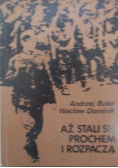 Aż stali się prochem i rozpaczą