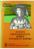 Żywoty niepospolitych kobiet polskiego baroku