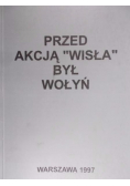 Przed akcją Wisła był Wołyń