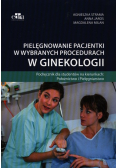 Pielęgnowanie pacjentki w wybranych procedurach w ginekologii