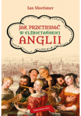 Jak przetrwać w elżbietańskiej Anglii