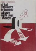 Od liczb zespolonych do tensorów spinorów algebr Liego i kwadryk