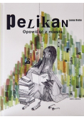 Pelikan opowieść z miasta