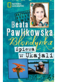 Pawlikowska Beata - Blondynka śpiewa w Ukajali