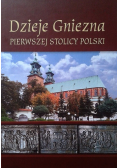 Dzieje Gniezna pierwszej  stolicy polski