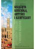 Książęta kościoła artyści i kurtyzany