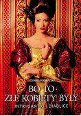 Bo to złe kobiety były Intrygantki i diablice
