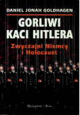 Gorliwi kaci Hitlera Zwyczajni Niemcy i Holocaust