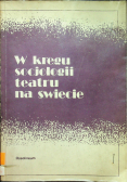 W kręgu socjologii teatru na świecie