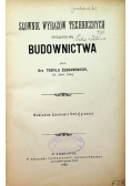 Słownik wyrazów technicznych tyczących się budownictwa 1883 r.