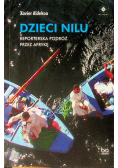 Dzieci Nilu Reporterska podróż przez Afrykę