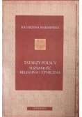 Tatarzy Polscy Tożsamość Religijna i Etniczna
