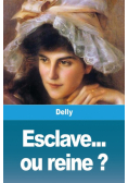 Esclave... ou reine ?