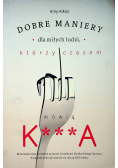 Dobre maniery dla miłych ludzi którzy czasem mówią k***a