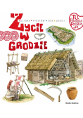 Życie w grodzie. Tu powstała Polska