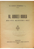 Bł Andrzej Bobola jego życie męczeństwo i kult 1922 r.