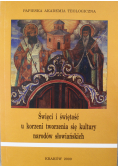 Święci i świętość u korzeni tworzenia się kultury narodów słowiańskich