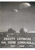 Zrzuty lotnicze na ziemi Łowickiej 1941 - 1944