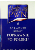 Akademia Języka Polskiego PWN  Poradnik językowy Poprawnie po polsku 5