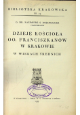 Dzieje kościoła OO Franciszkanów w Krakowie w wiekach średnich 1933 r