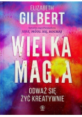 Wielka magia Odważ się żyć kreatywnie