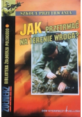 Jak przetrwać na terenie wroga?