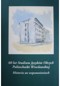 60 lat studium Języków Obcych Politechniki Wrocławskiej Historia we wspomnieniach
