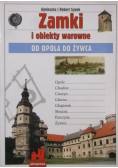 Zamki i obiekty warowne Od Opola do Żywca