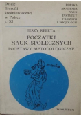 Początki nauk społecznych Podstawy metodologiczne