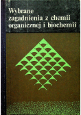 Wybrane zagadnienia z chemii organicznej i biochemii