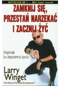 Zamknij się przestań narzekać i zacznij żyć Kopniak ku lepszemu życiu