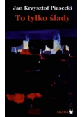 To tylko ślady