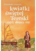Kwiatki świętej Tereski czyli deszcz róż