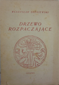Drzewo rozpaczające 1946 r.