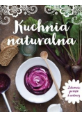 Kuchnia naturalna Zdrowie prosto z natury