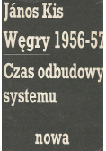 Węgry 1956 57 Czas odbudowy systemu