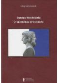 Europa Wschodnia w zderzeniu cywilizacji
