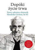 Dopóki życie trwa Nowy sekretny dziennik Hendrika Groena lat 85