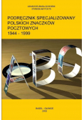 Podręcznik specjalizowany polskich znaczków pocztowych 1944 1999