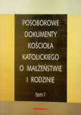 Posoborowe dokumenty kościoła katolickiego o małżeństwie i rodzinie  Tom I