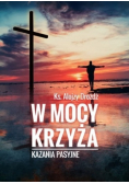 W mocy krzyża Kazania pasyjne
