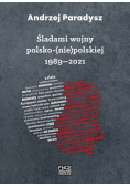 Śladami wojny polsko-(nie)polskiej 1989 - 2021