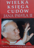 Wielka księga cudów Jana Pawła II