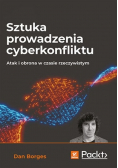 Sztuka prowadzenia cyberkonfliktu. Atak i obrona w czasie rzeczywistym