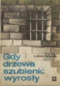 Gdy Drzewa Szubienic Wyrosły