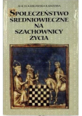 Społeczeństwo średniowieczne na szachownicy życia