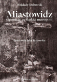 Miastowidz opowieść ze śląskiej metropolii