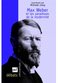 Max Weber et les paradoxes de la modernite
