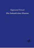 Die Zukunft einer Illusion